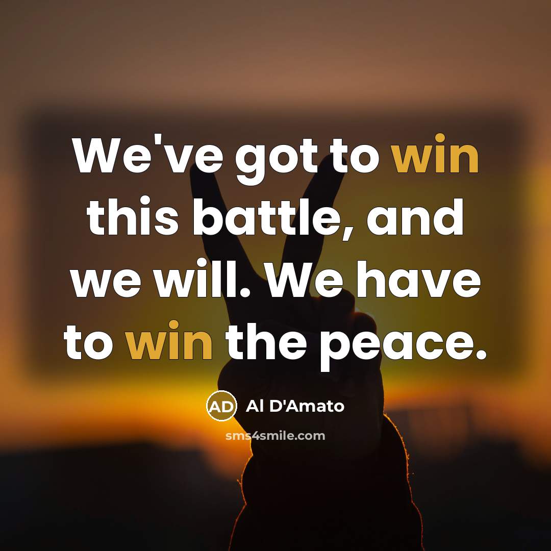“We've got to win this battle, and we will. We…” quote by Al D'Amato