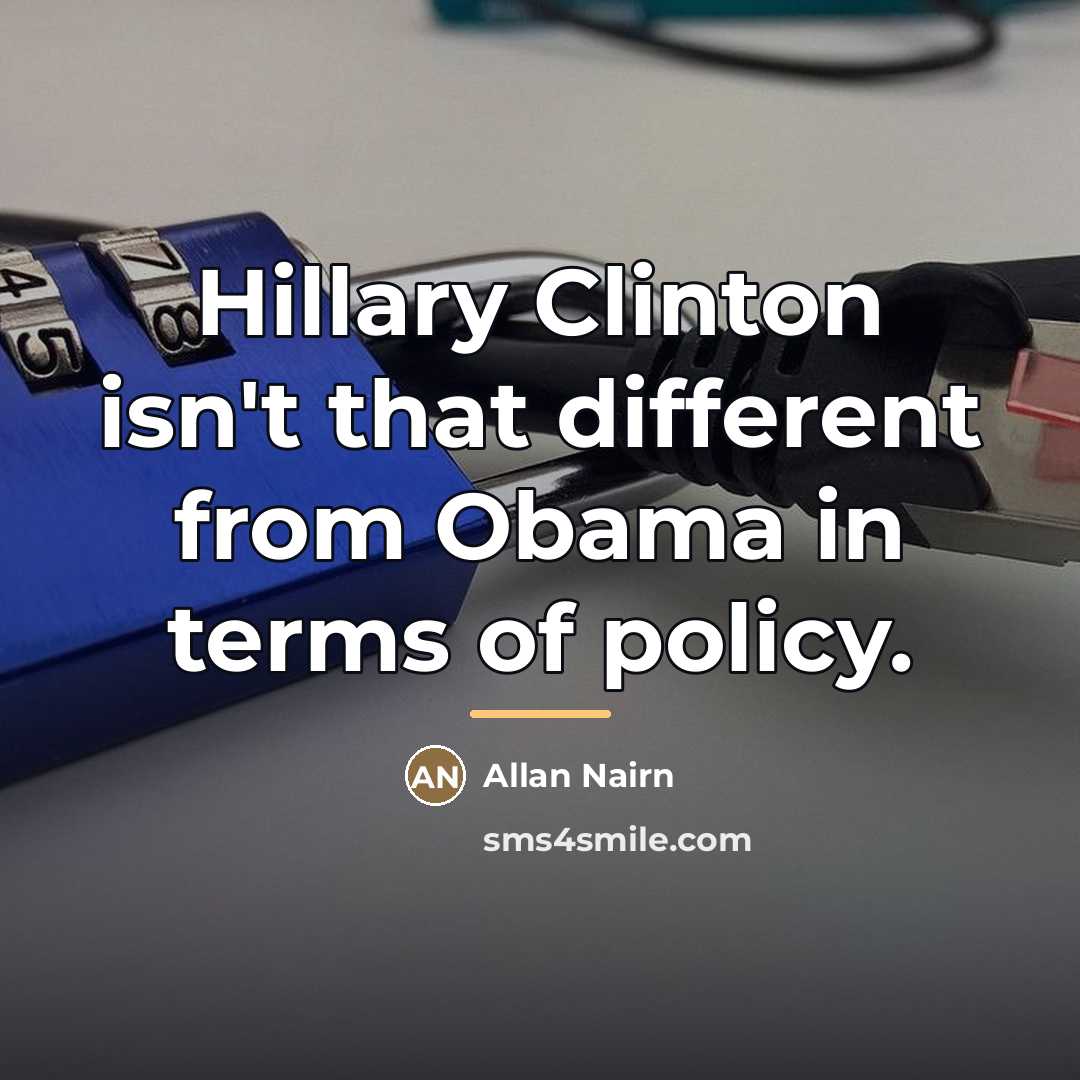 “Hillary Clinton isn't that different from Obama in terms of…” quote by Allan Nairn