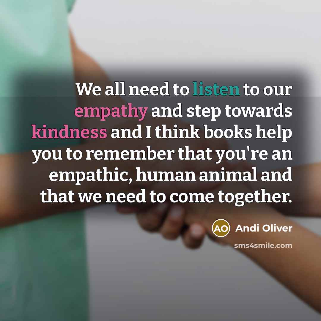 “We all need to listen to our empathy and step…” quote by Andi Oliver