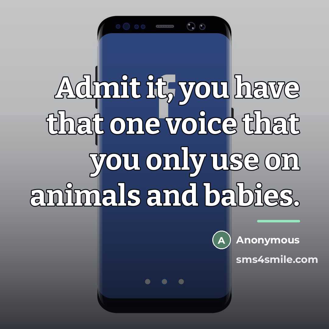 “Admit it, you have that one voice that you only…” quote by Anonymous