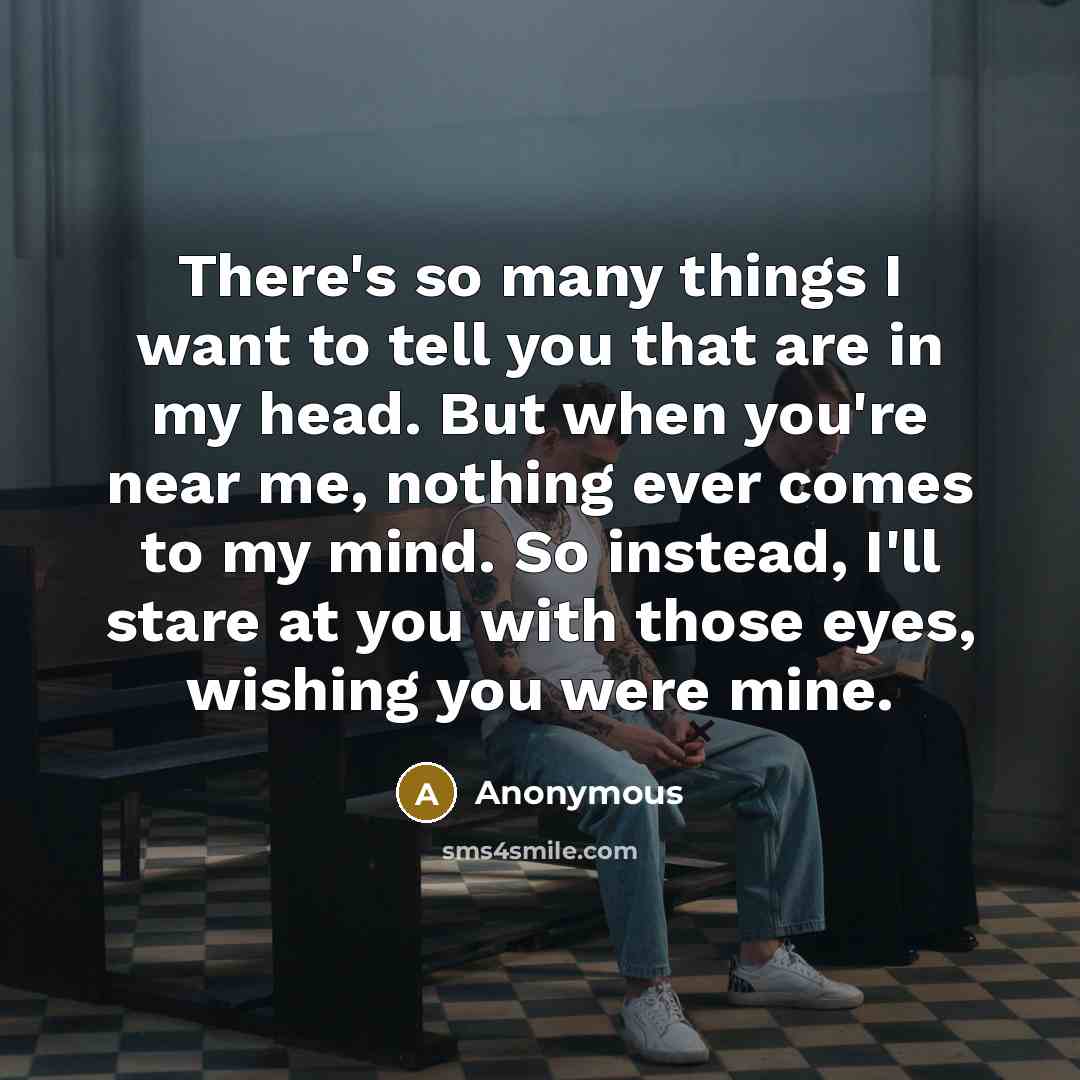 “There's so many things I want to tell you that…” quote by Anonymous
