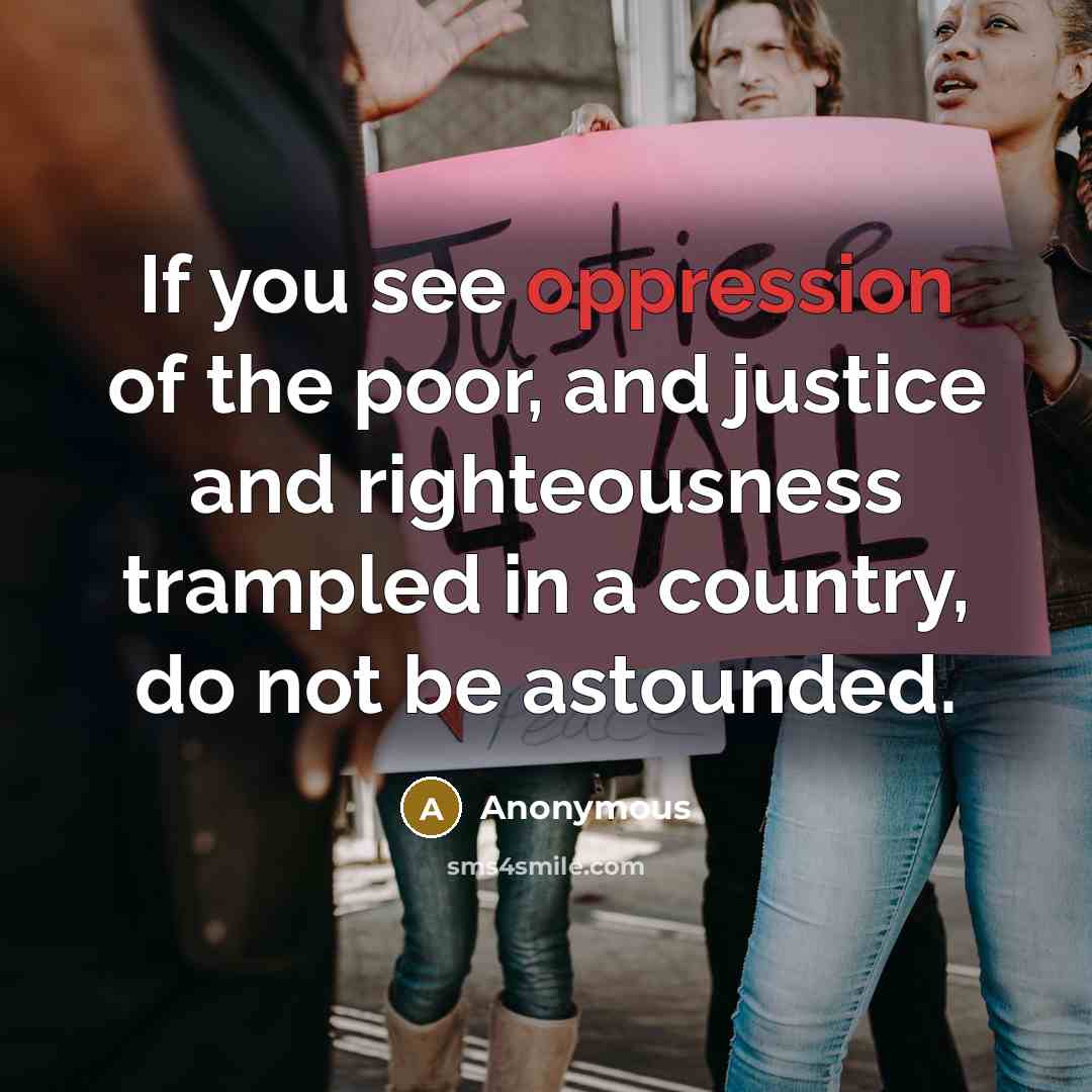 “If you see oppression of the poor, and justice and…” quote by Anonymous