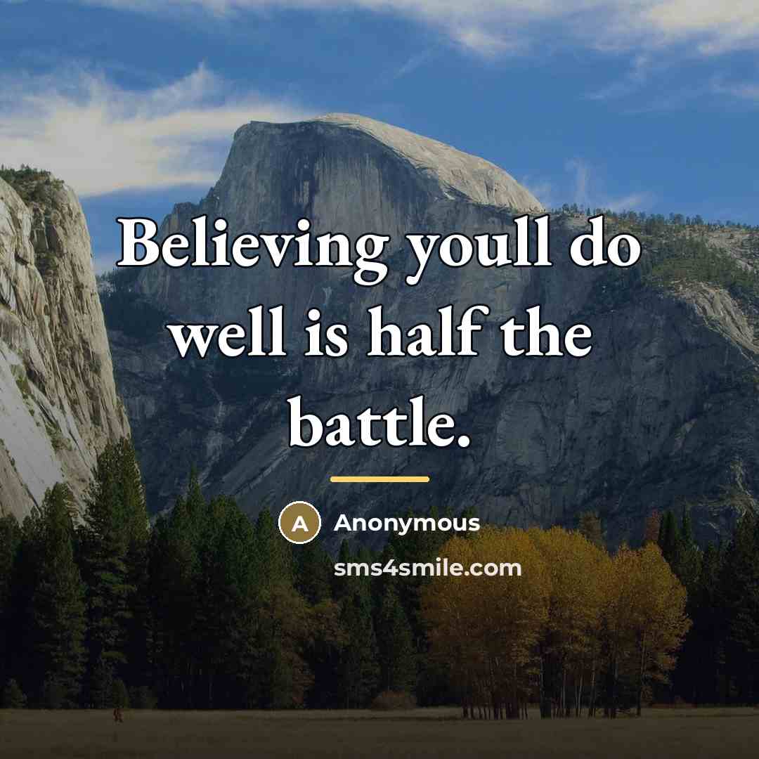 “Believing youll do well is half the battle.…” quote by Anonymous