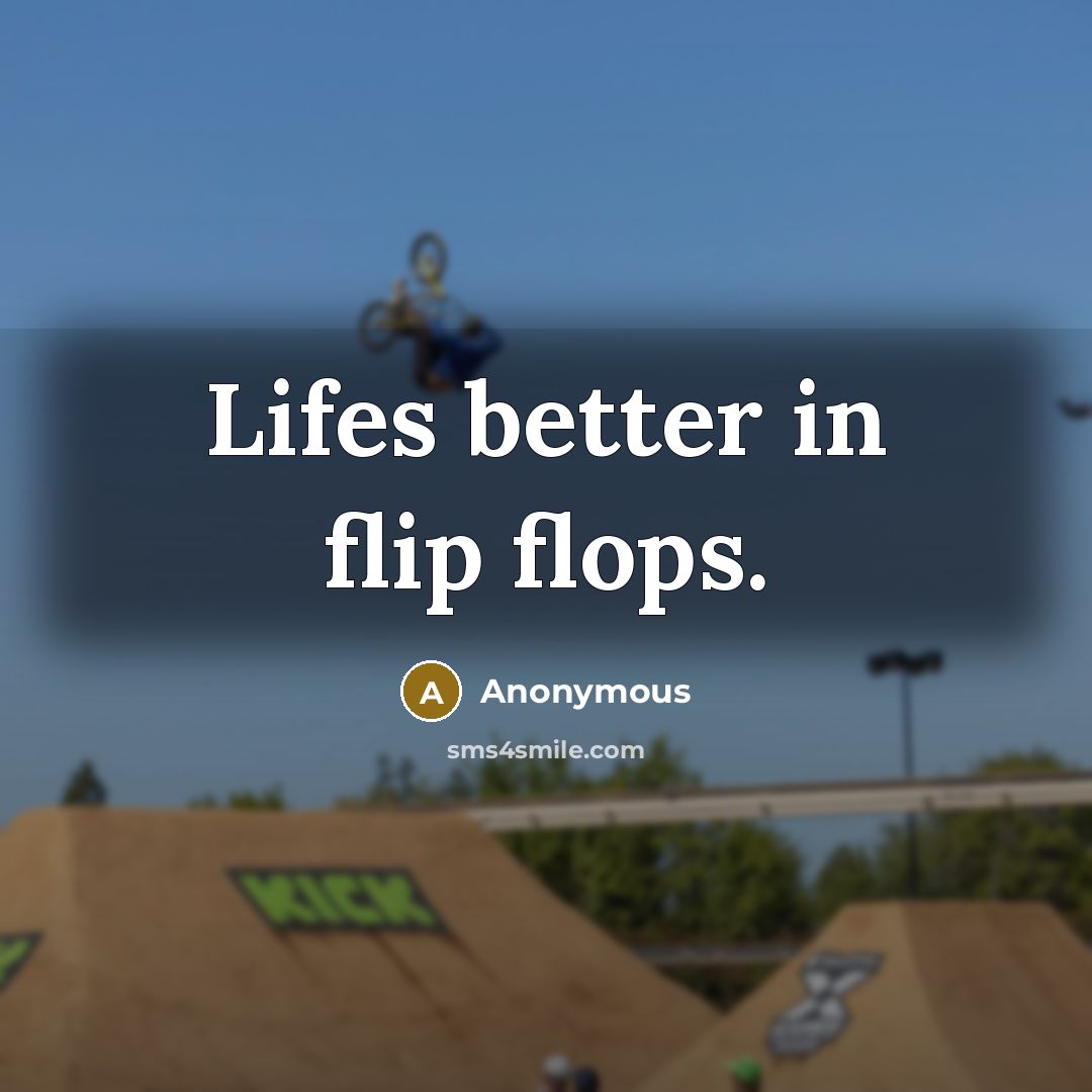“Lifes better in flip flops.…” quote by Anonymous