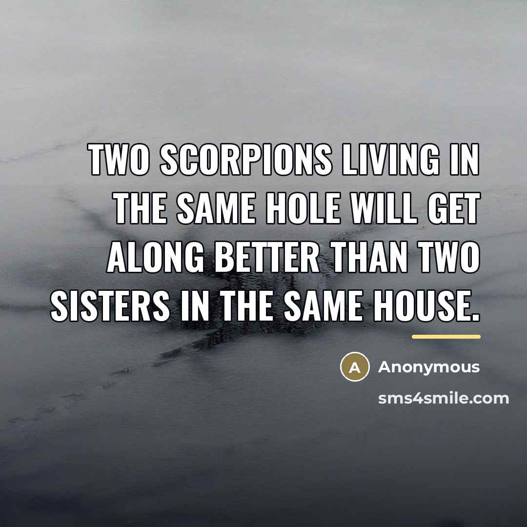 “Two scorpions living in the same hole will get along…” quote by Anonymous