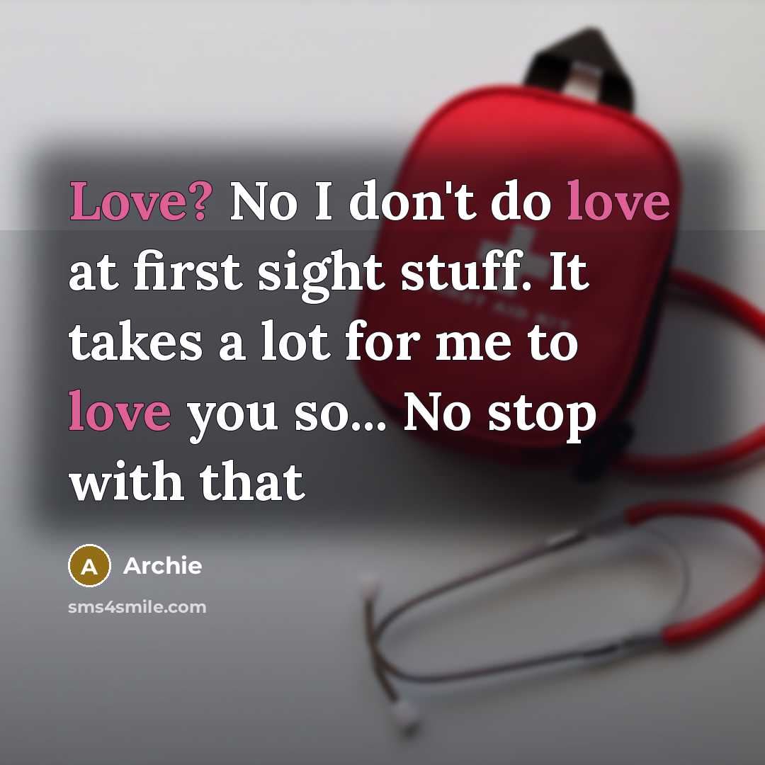 “Love? No I don't do love at first sight stuff.…” quote by Archie
