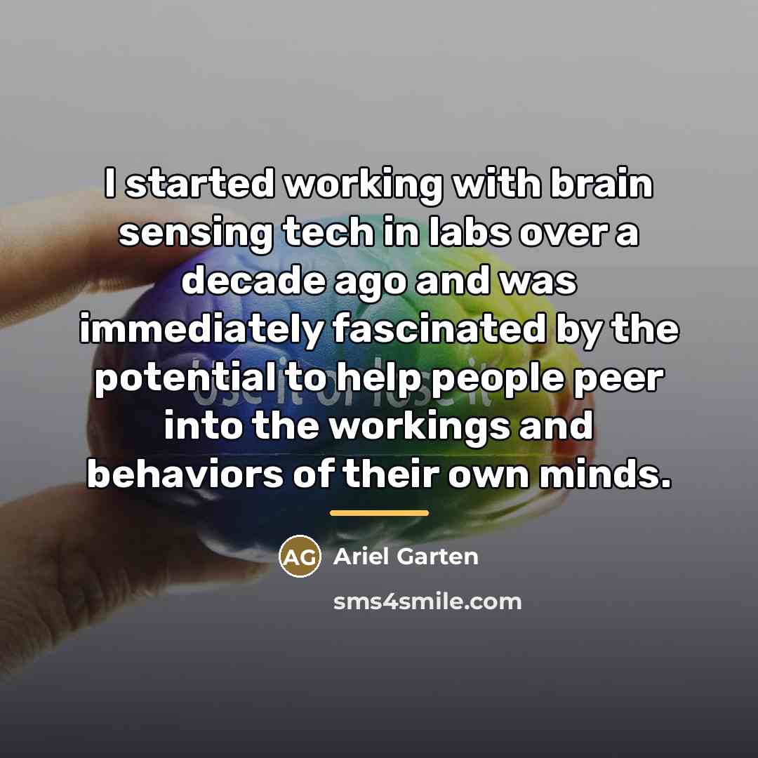 “I started working with brain sensing tech in labs over…” quote by Ariel Garten