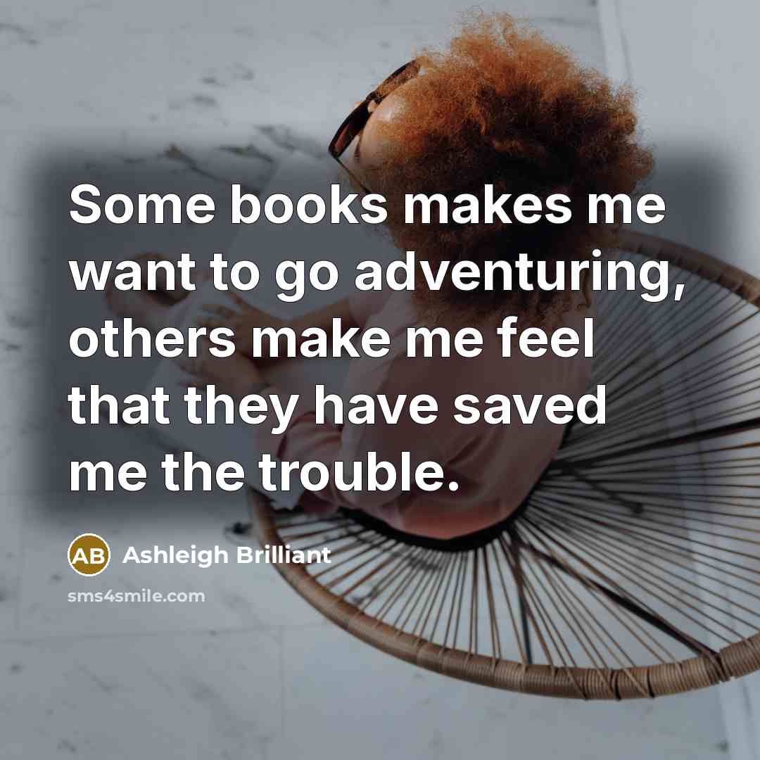 “Some books makes me want to go adventuring, others make…” quote by Ashleigh Brilliant