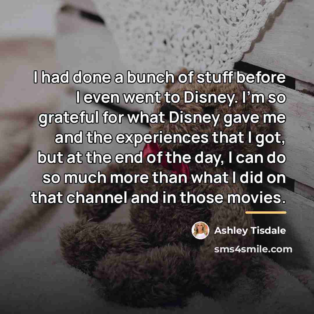 “I had done a bunch of stuff before I even…” quote by Ashley Tisdale