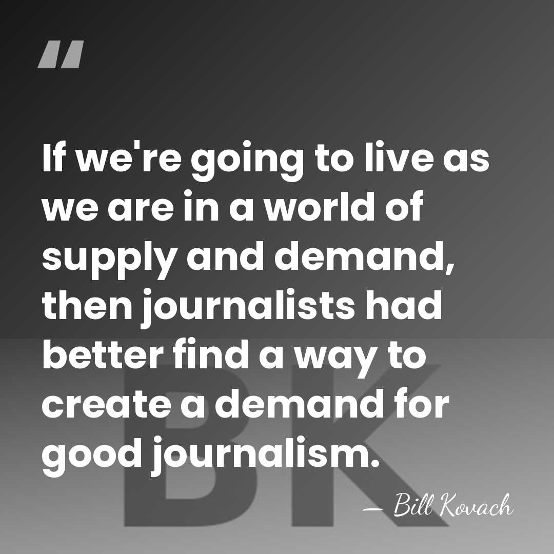 If we're going to live as we are in a world of&hellip; - Bill Kovach