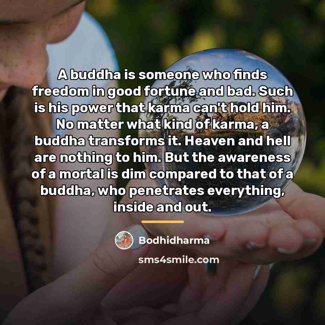“A buddha is someone who finds freedom in good fortune…” quote by Bodhidharma