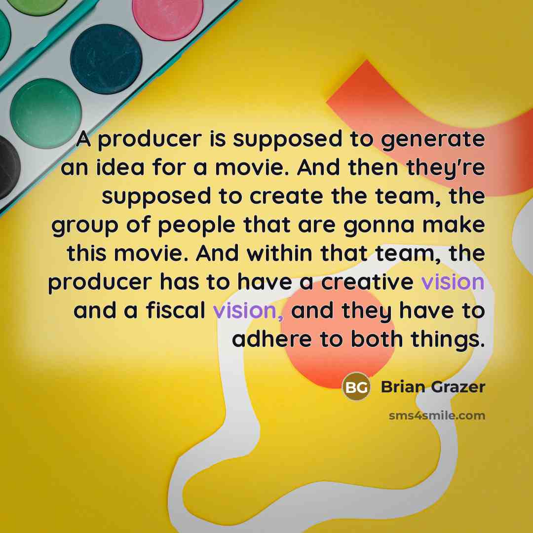 “A producer is supposed to generate an idea for a…” quote by Brian Grazer