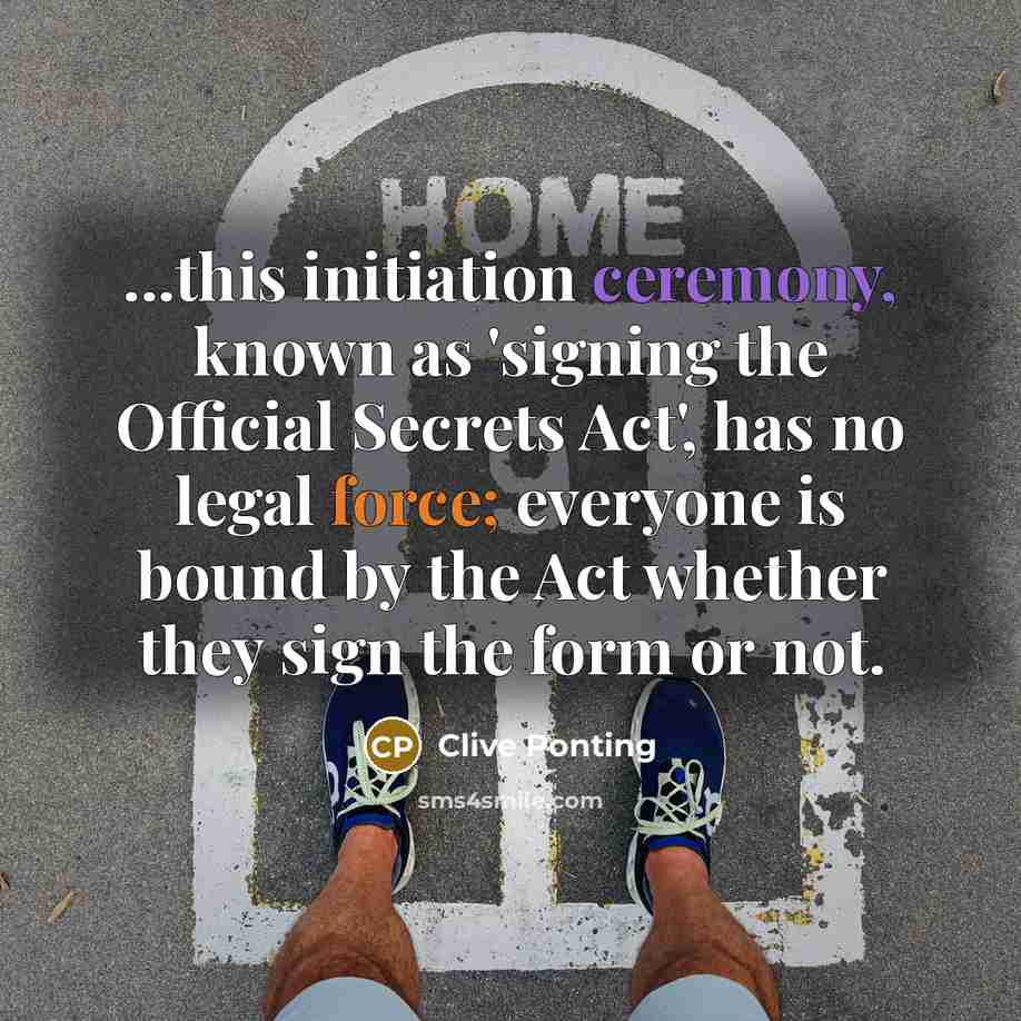 “...this initiation ceremony, known as 'signing the Official Secrets Act',…” quote by Clive Ponting