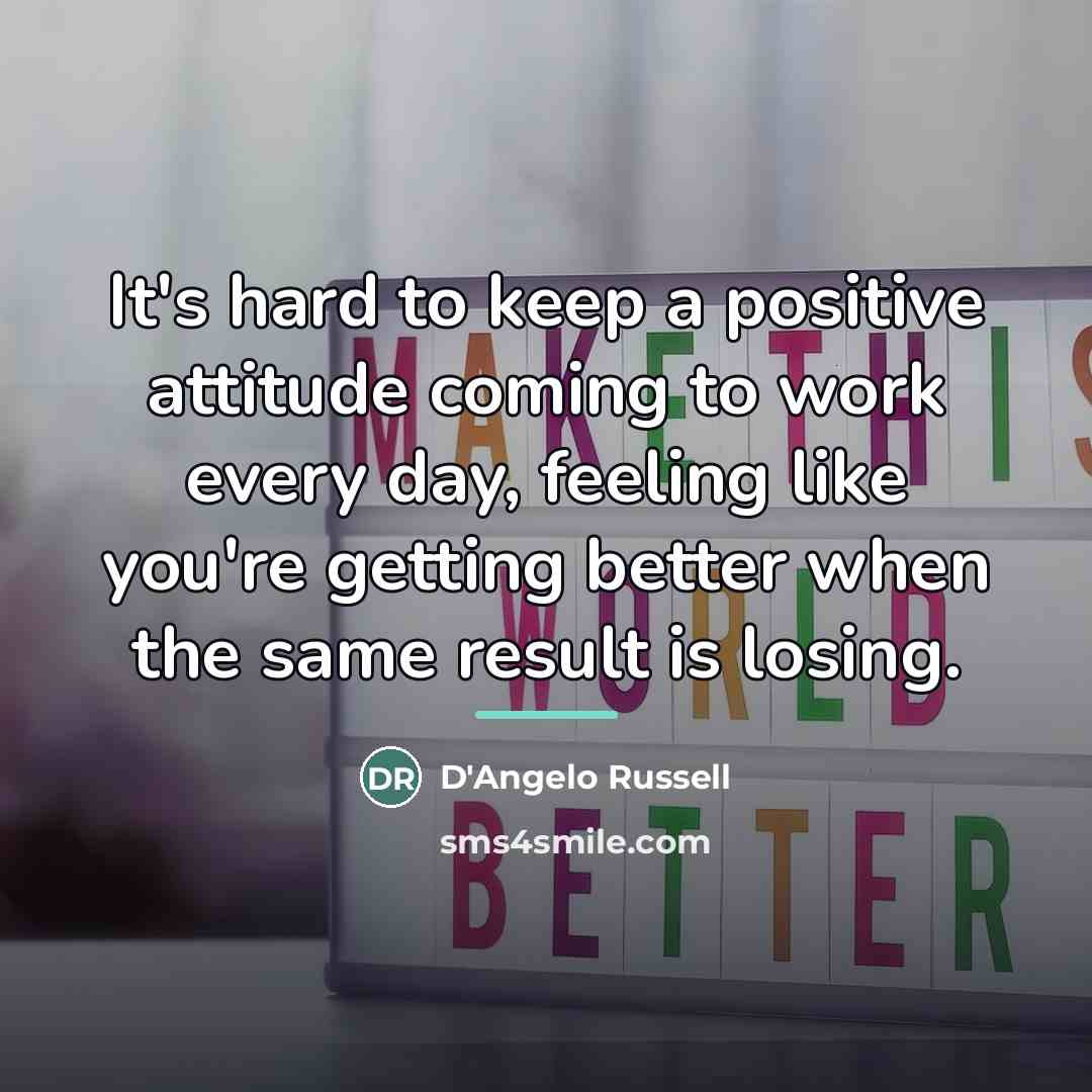 “It's hard to keep a positive attitude coming to work…” quote by D'Angelo Russell