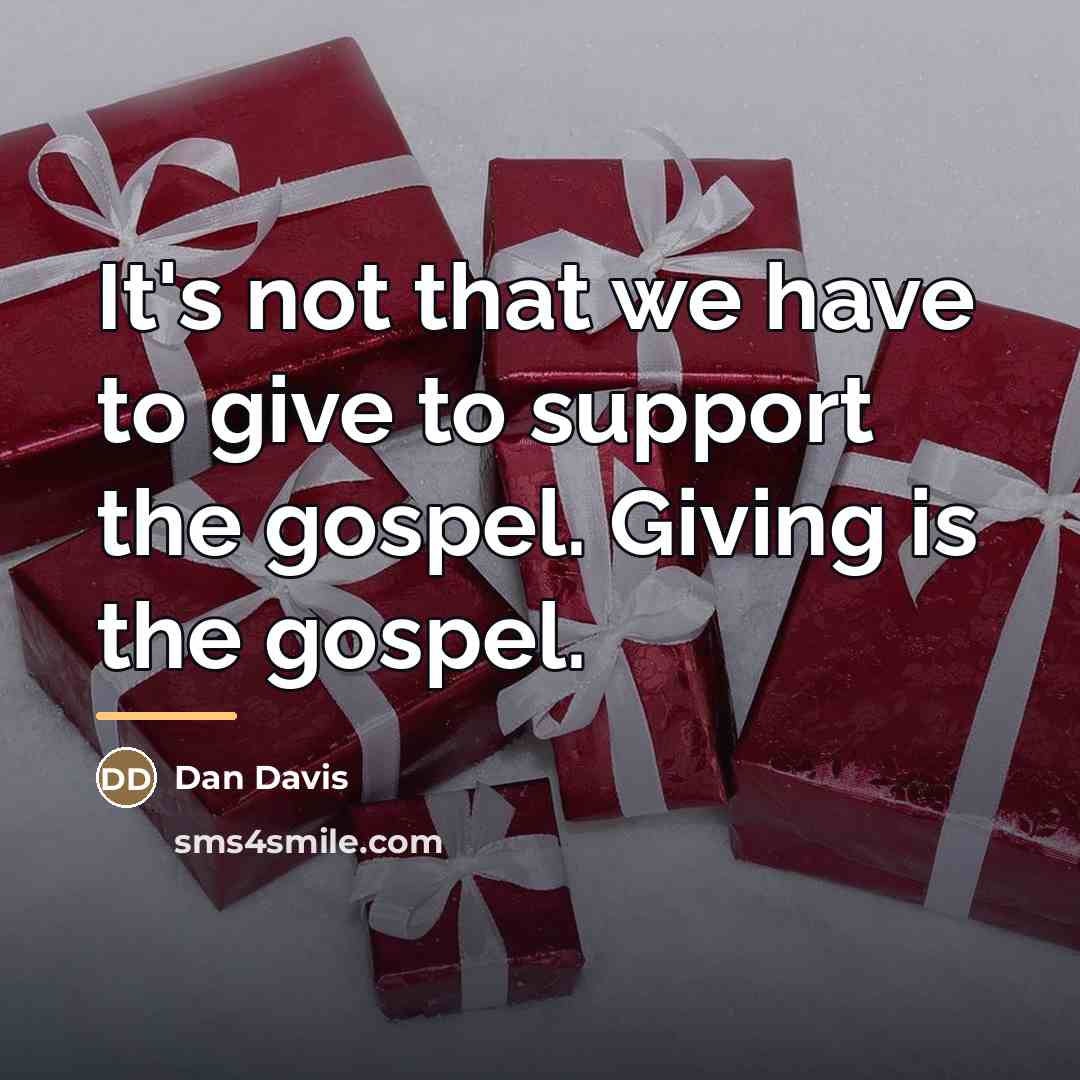 “It's not that we have to give to support the…” quote by Dan Davis