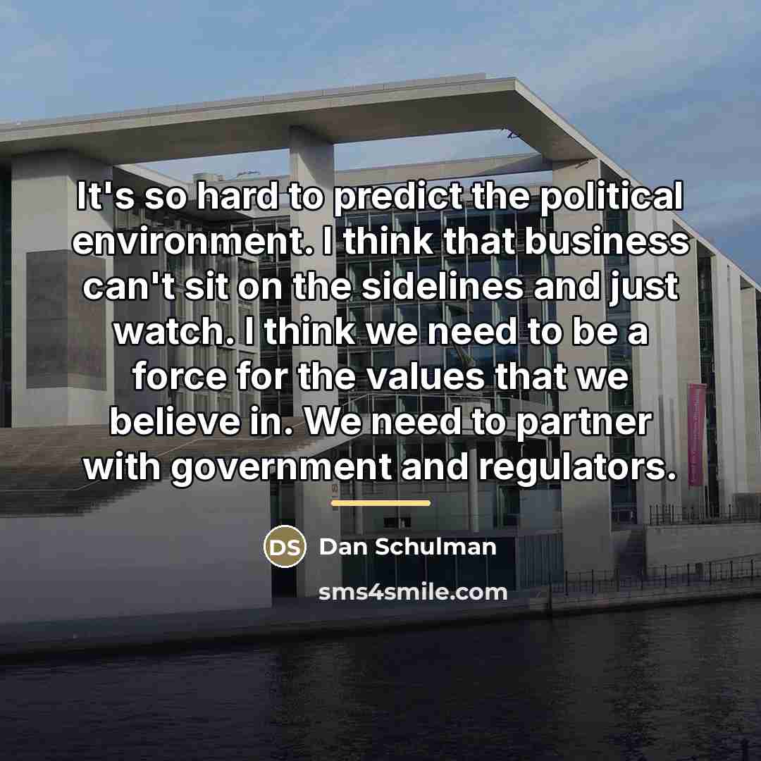 “It's so hard to predict the political environment. I think…” quote by Dan Schulman