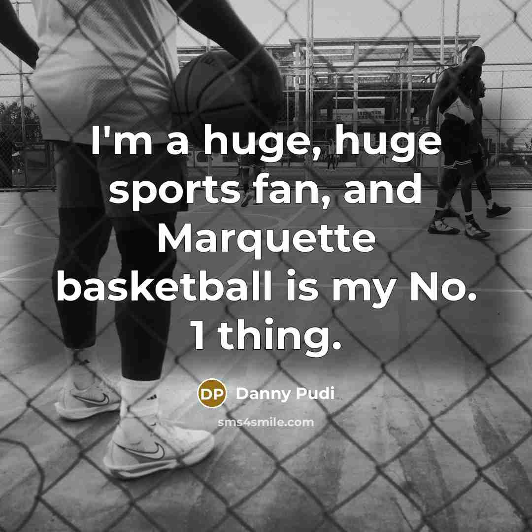 “I'm a huge, huge sports fan, and Marquette basketball is…” quote by Danny Pudi