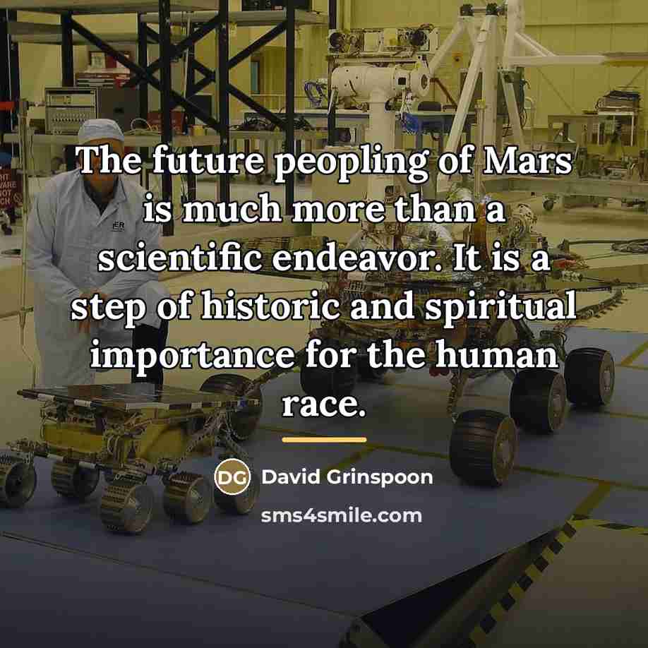 “The future peopling of Mars is much more than a…” quote by David Grinspoon