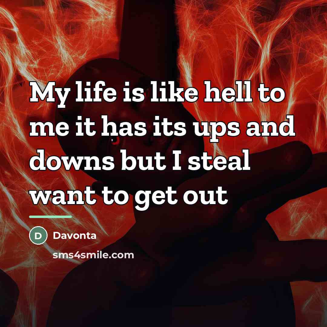 “My life is like hell to me it has its…” quote by Davonta