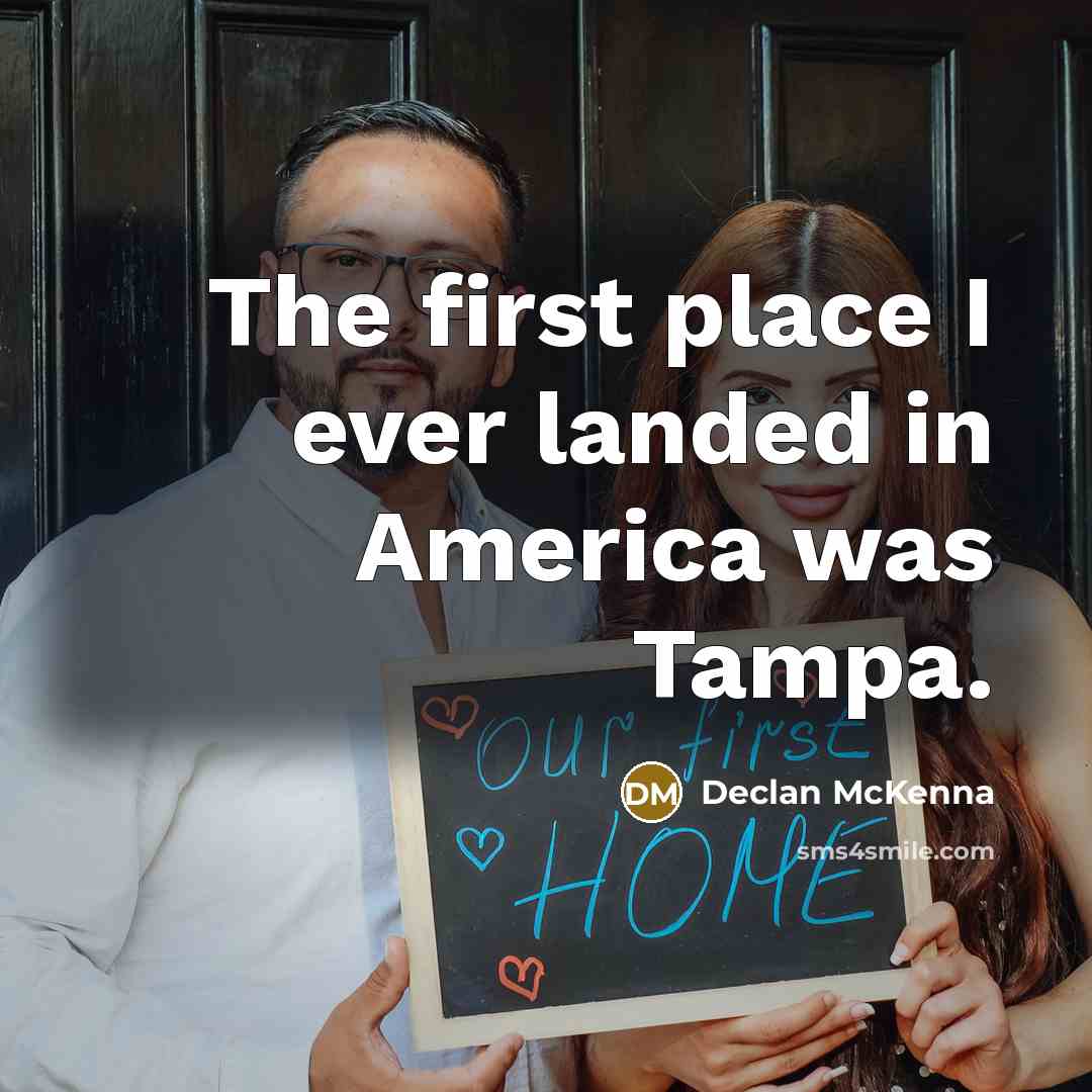 “The first place I ever landed in America was Tampa.…” quote by Declan McKenna