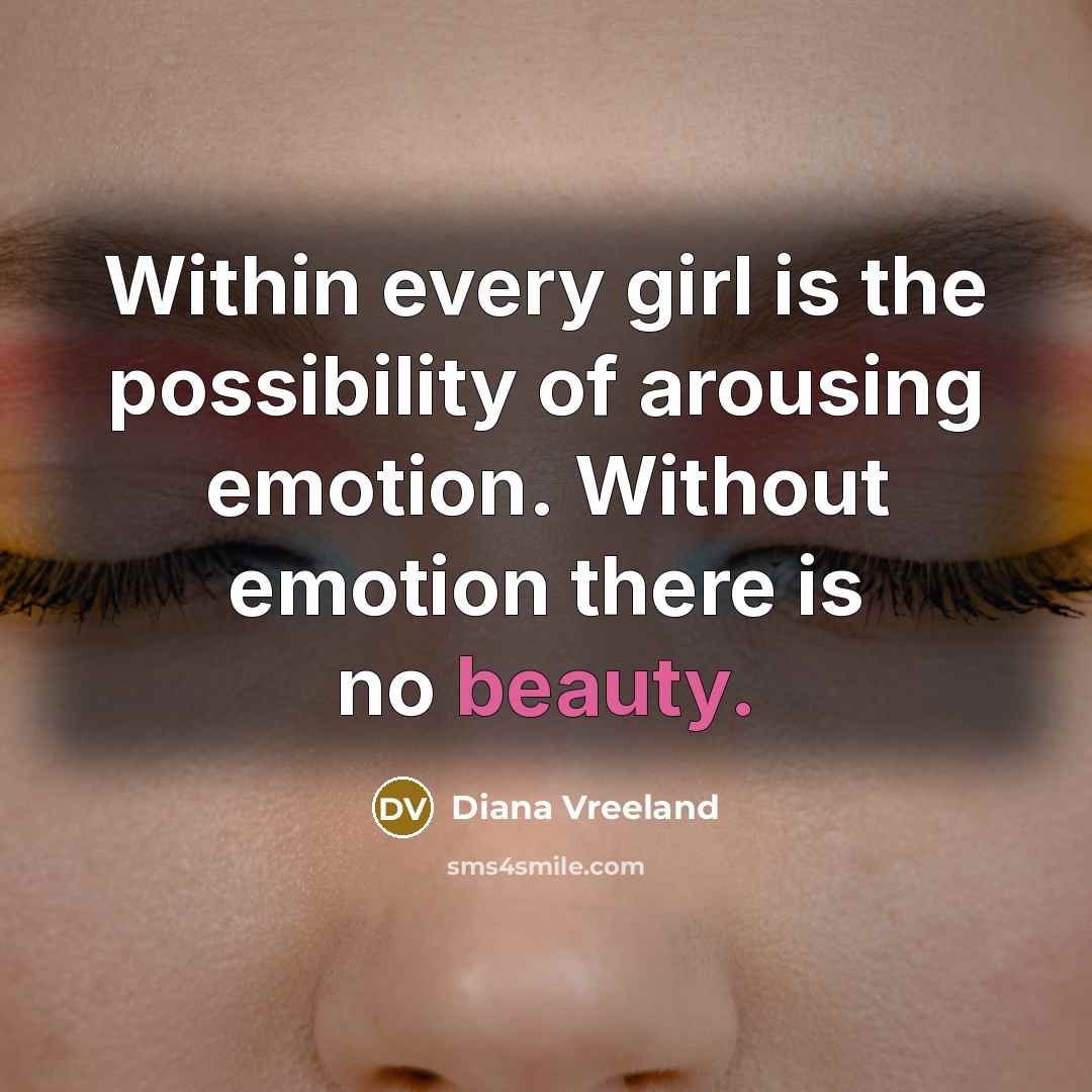 “Within every girl is the possibility of arousing emotion. Without…” quote by Diana Vreeland