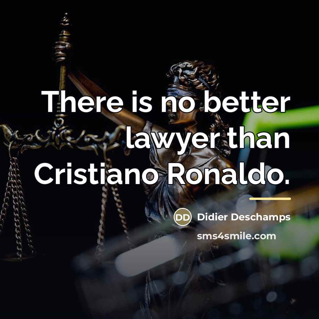 “There is no better lawyer than Cristiano Ronaldo.…” quote by Didier Deschamps