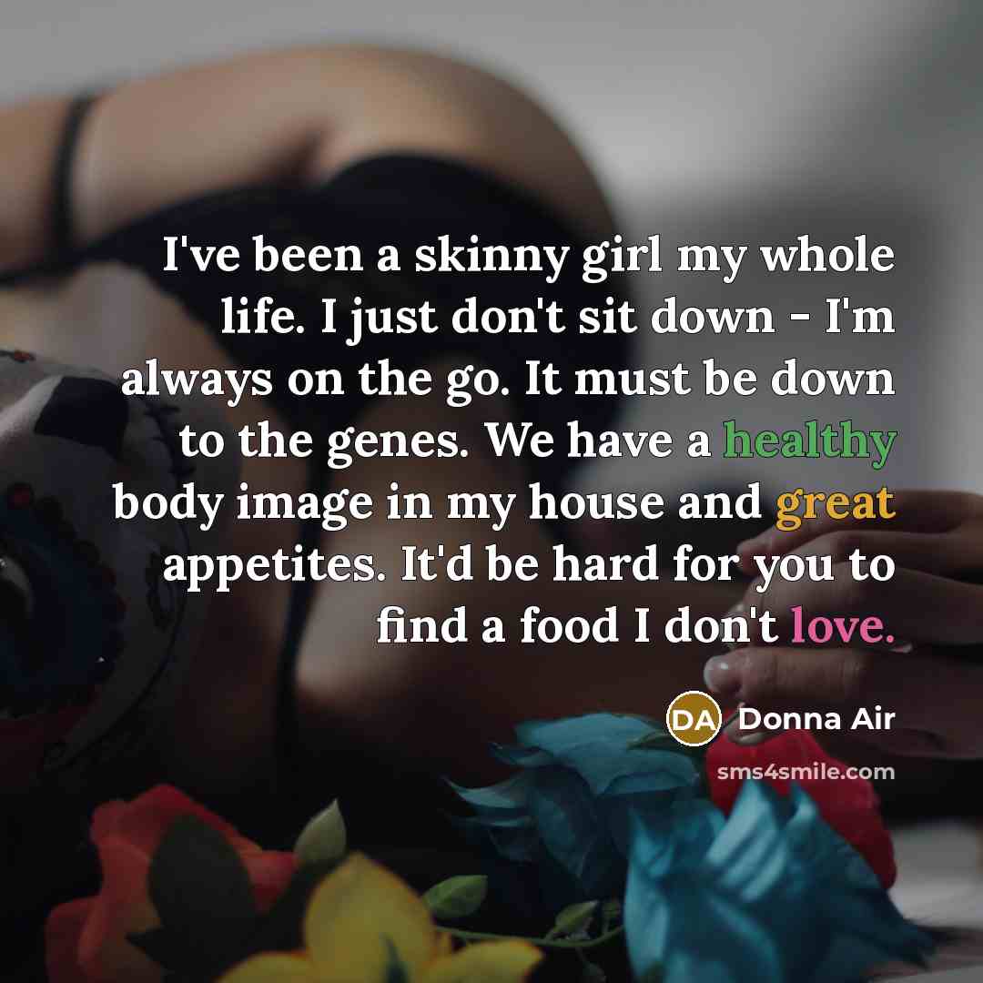 “I've been a skinny girl my whole life. I just…” quote by Donna Air