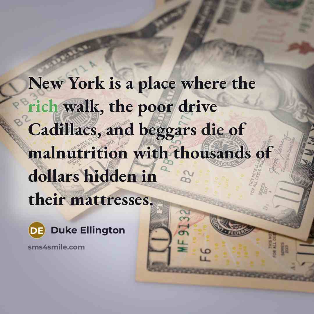 “New York is a place where the rich walk, the…” quote by Duke Ellington