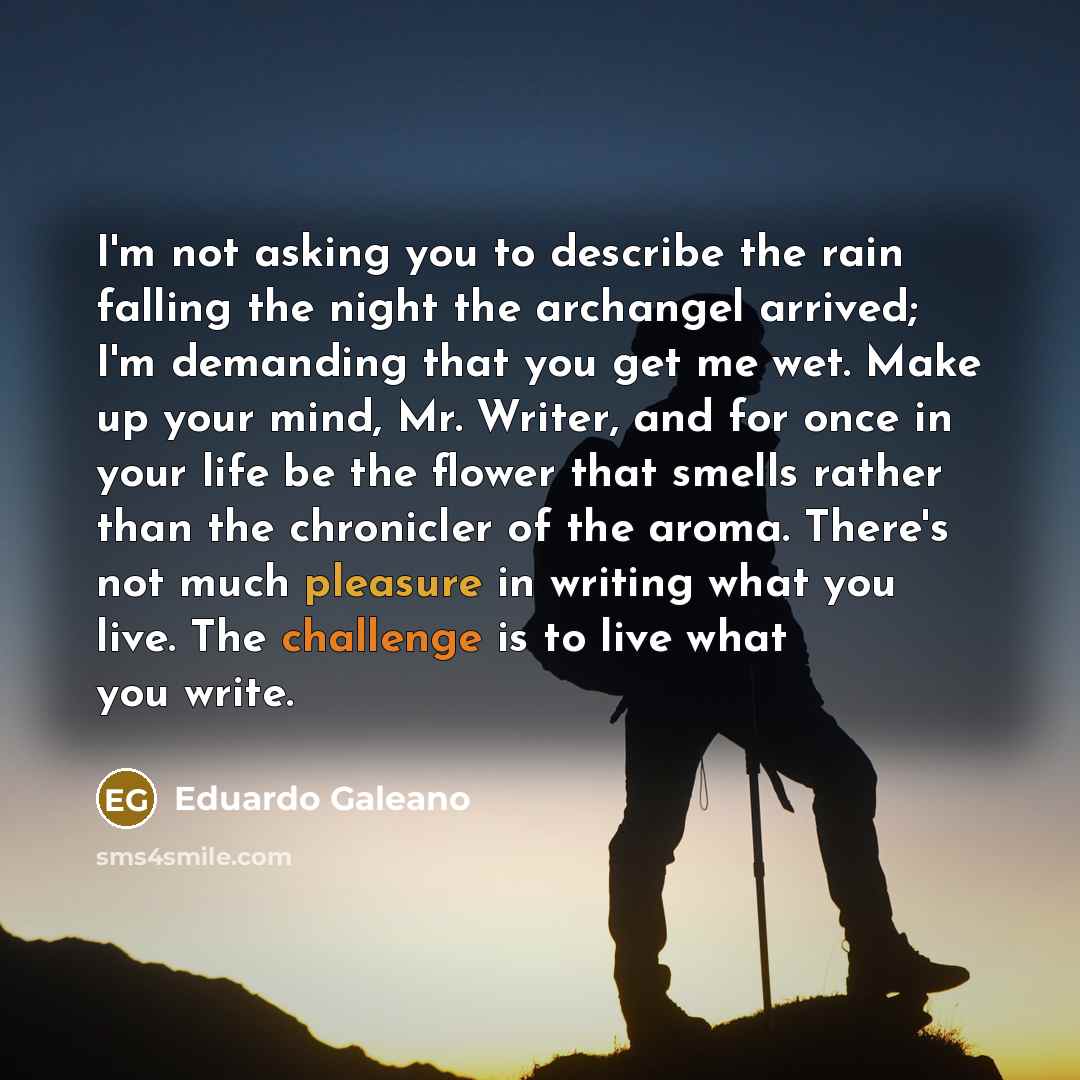 “I'm not asking you to describe the rain falling the…” quote by Eduardo Galeano