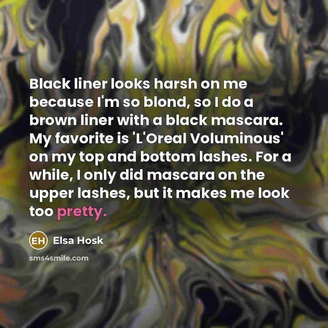 “Black liner looks harsh on me because I'm so blond,…” quote by Elsa Hosk