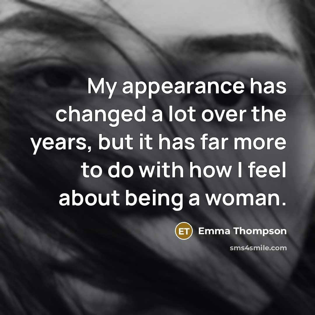 “My appearance has changed a lot over the years, but…” quote by Emma Thompson