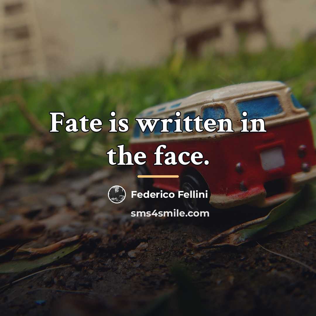 “Fate is written in the face.…” quote by Federico Fellini