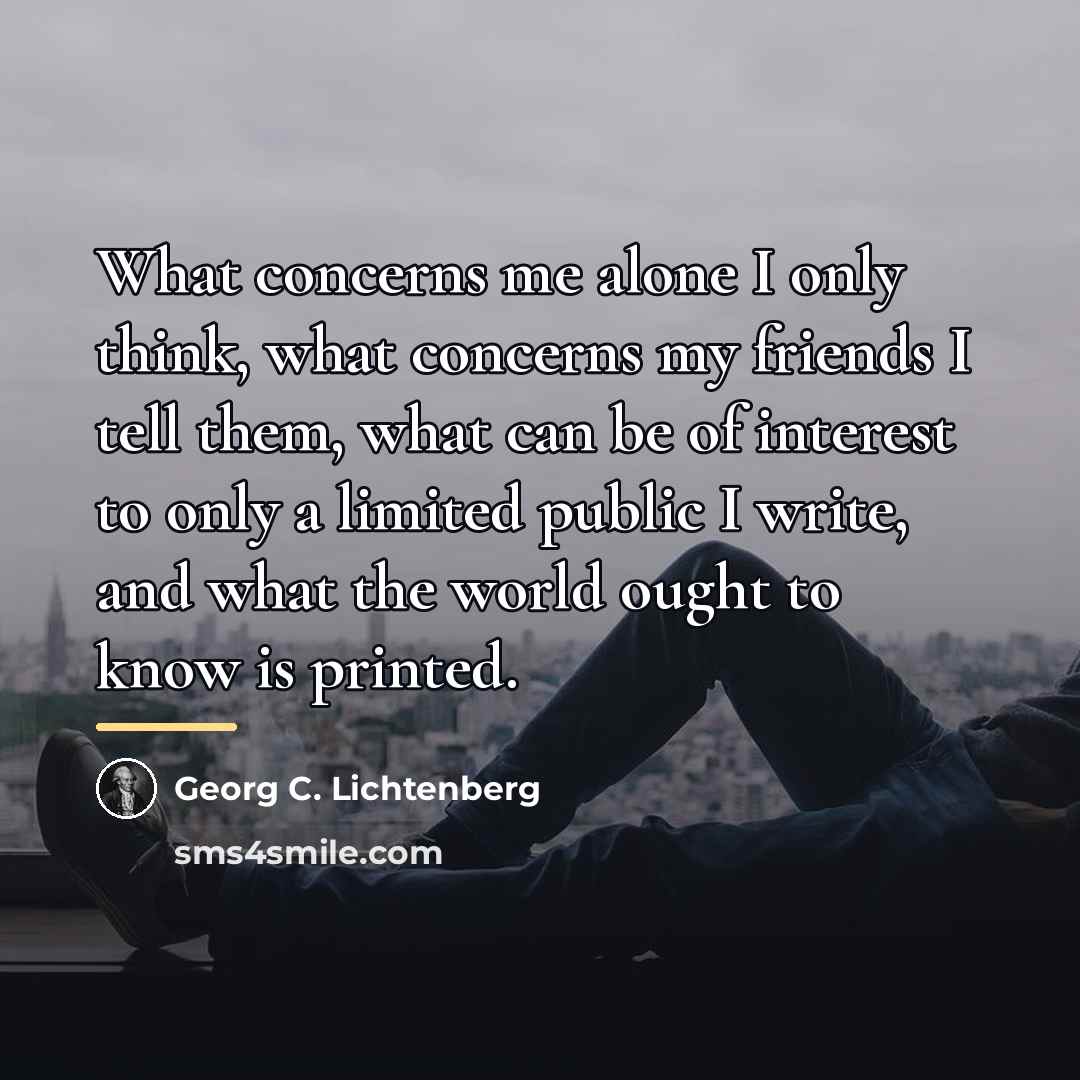 “What concerns me alone I only think, what concerns my…” quote by Georg C. Lichtenberg