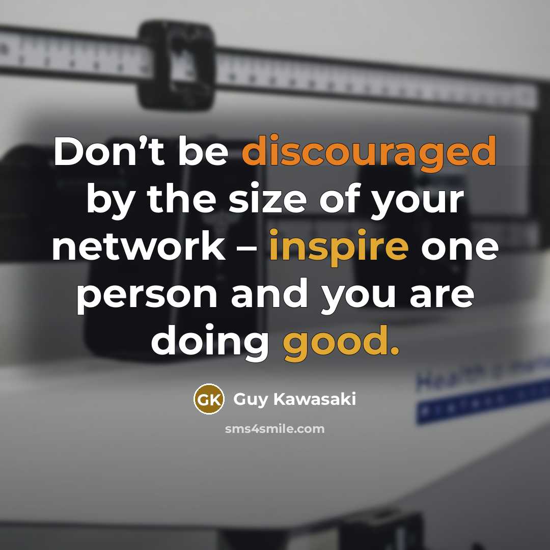 “Don’t be discouraged by the size of your network –…” quote by Guy Kawasaki