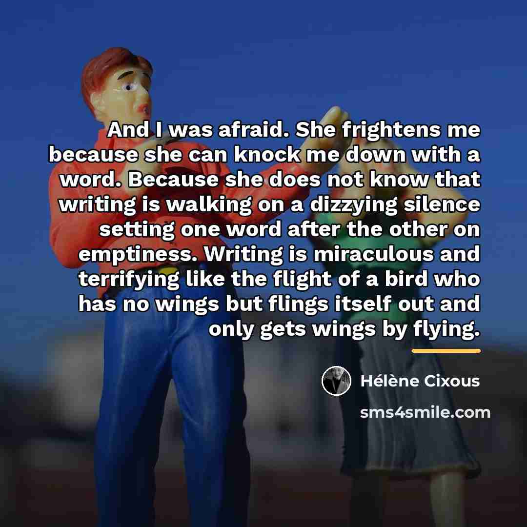 “And I was afraid. She frightens me because she can…” quote by Helene Cixous