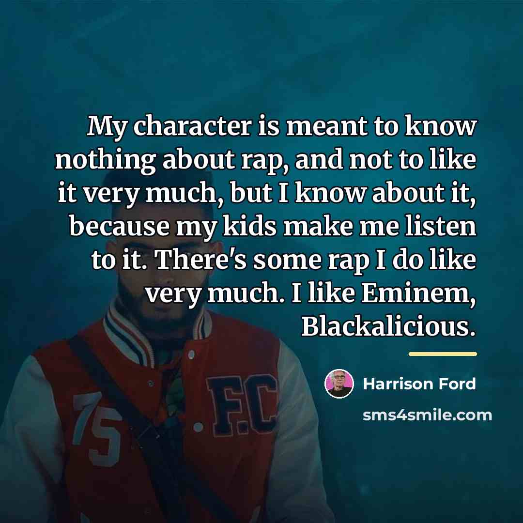“My character is meant to know nothing about rap, and…” quote by Harrison Ford