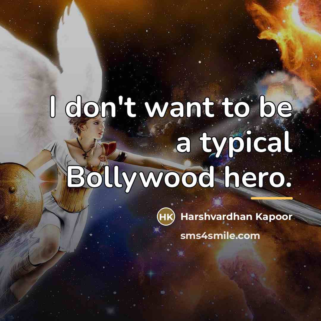 “I don't want to be a typical Bollywood hero.…” quote by Harshvardhan Kapoor
