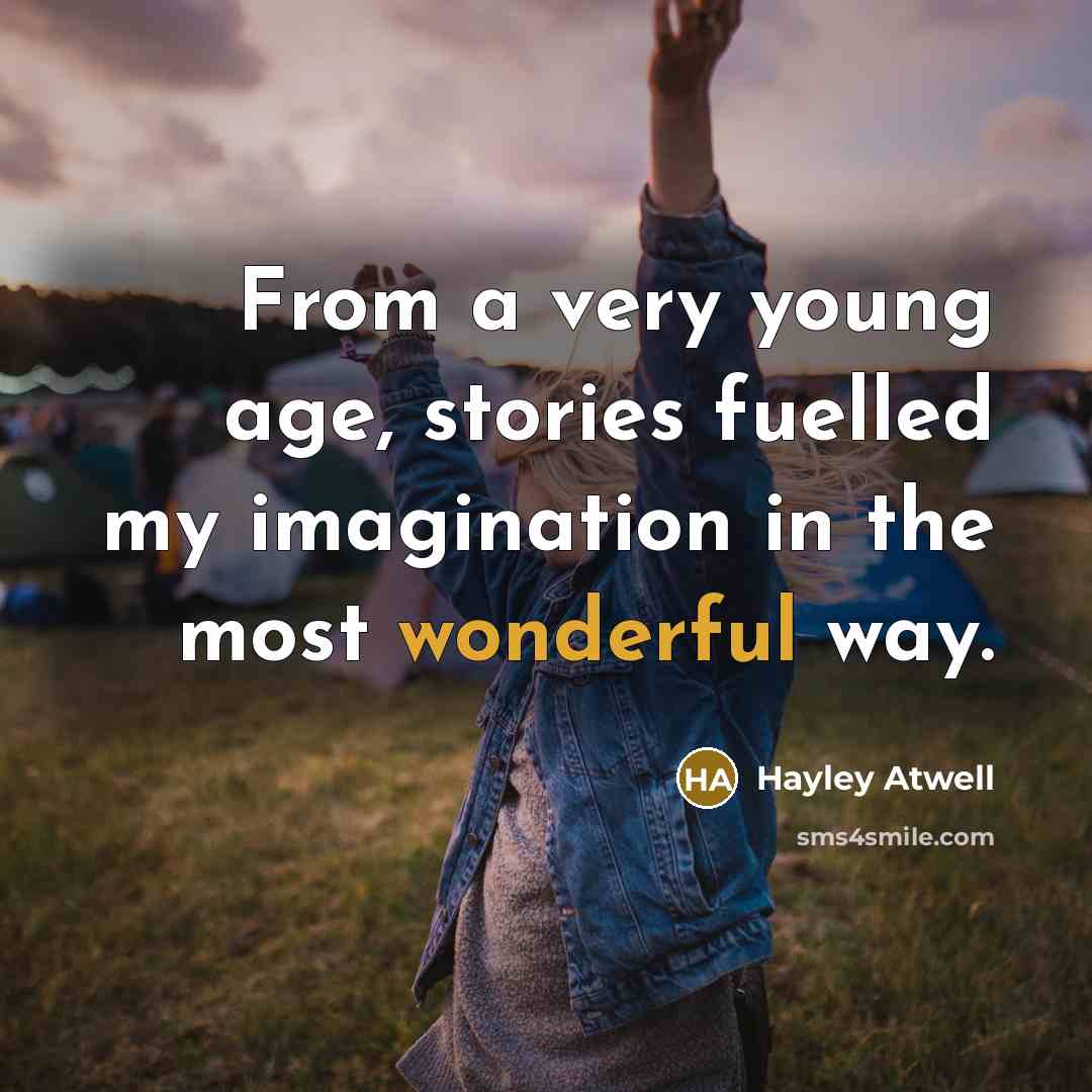 “From a very young age, stories fuelled my imagination in…” quote by Hayley Atwell