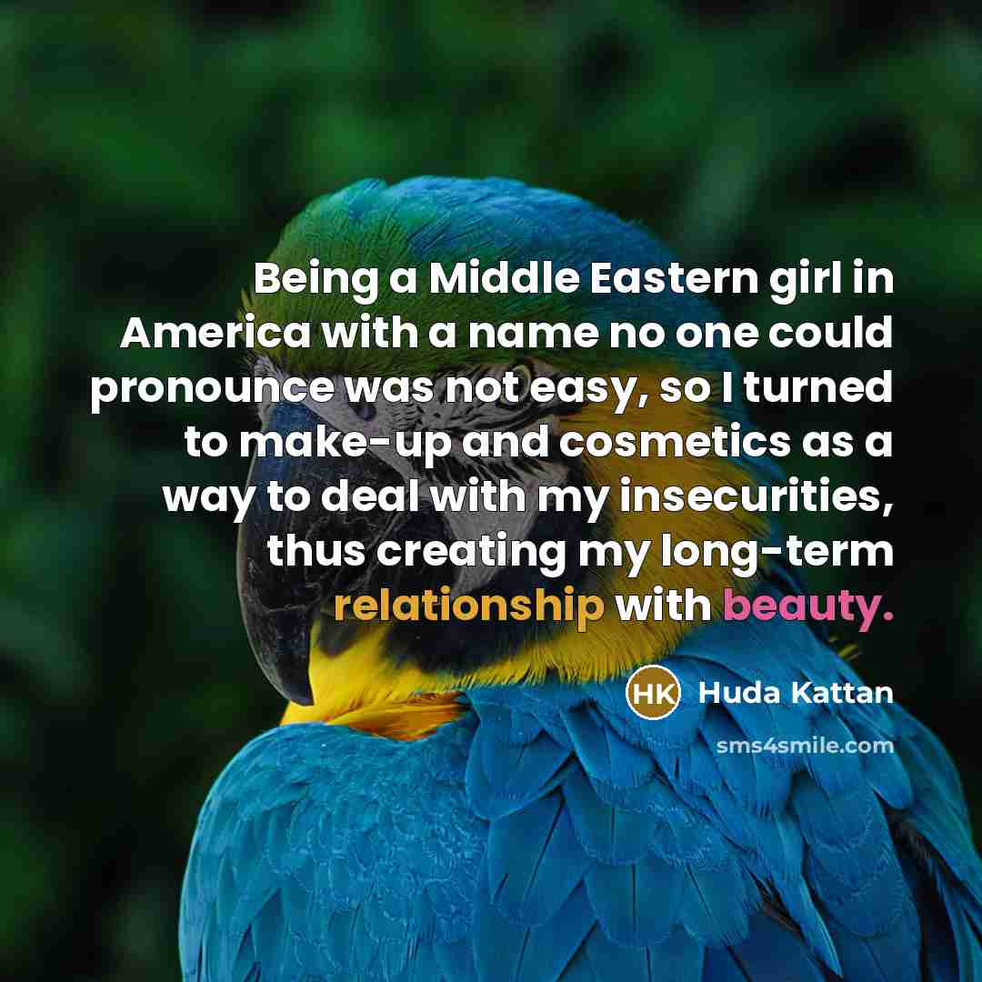 “Being a Middle Eastern girl in America with a name…” quote by Huda Kattan