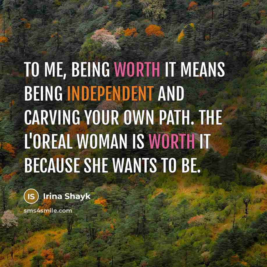 “To me, being worth it means being independent and carving…” quote by Irina Shayk