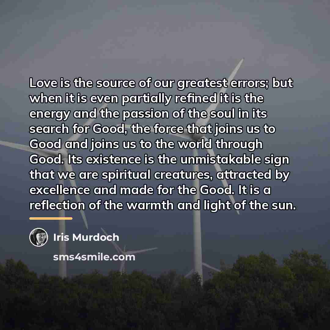 “Love is the source of our greatest errors; but when…” quote by Iris Murdoch