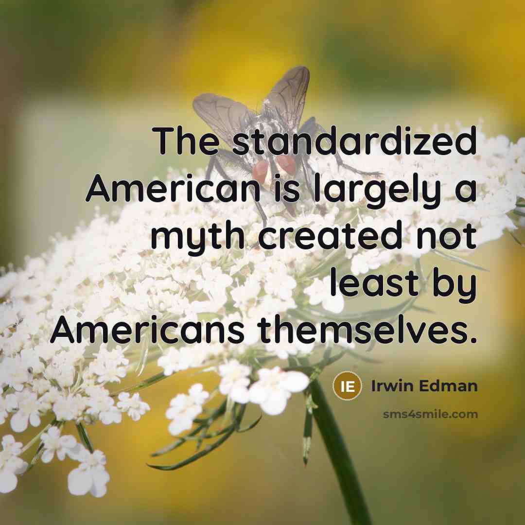 “The standardized American is largely a myth created not least…” quote by Irwin Edman