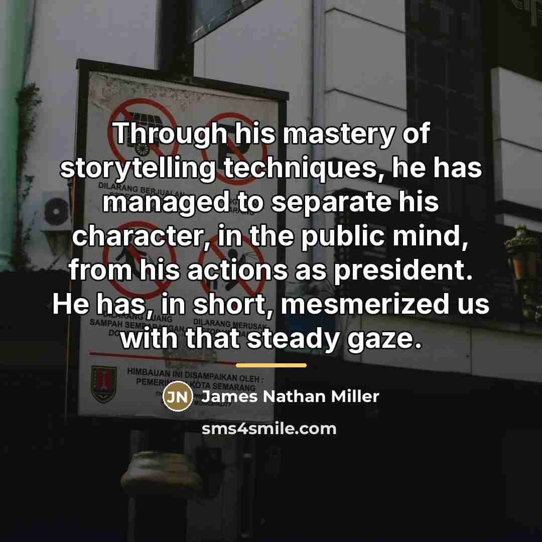 “Through his mastery of storytelling techniques, he has managed to…” quote by James Nathan Miller
