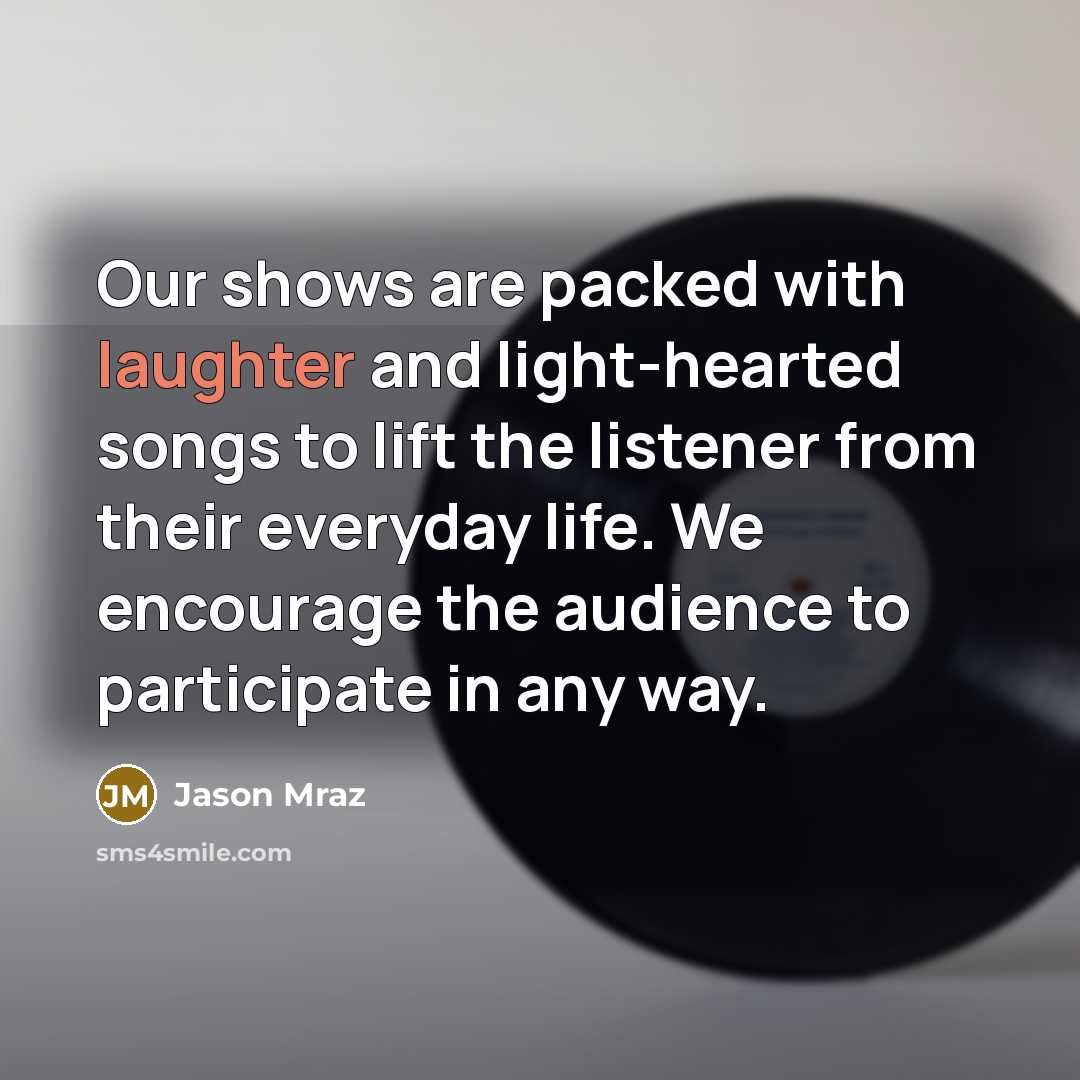 “Our shows are packed with laughter and light-hearted songs to…” quote by Jason Mraz