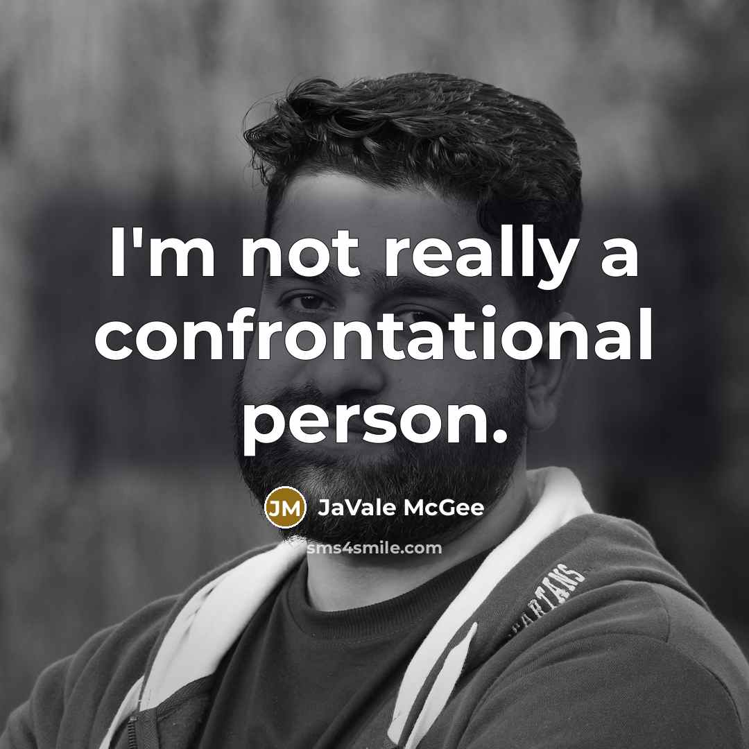 “I'm not really a confrontational person.” quote by JaVale McGee