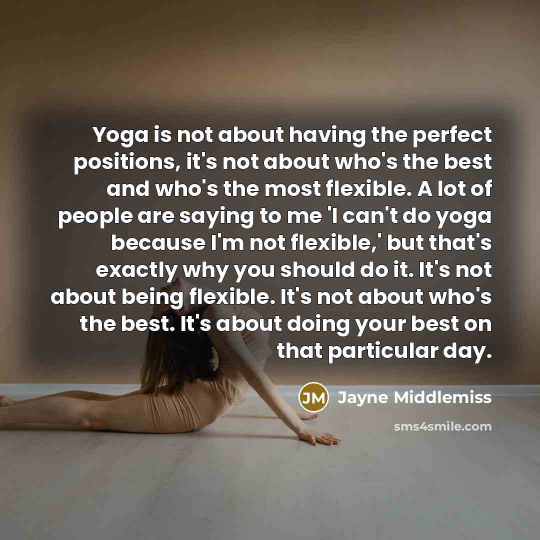 “Yoga is not about having the perfect positions, it's not…” quote by Jayne Middlemiss