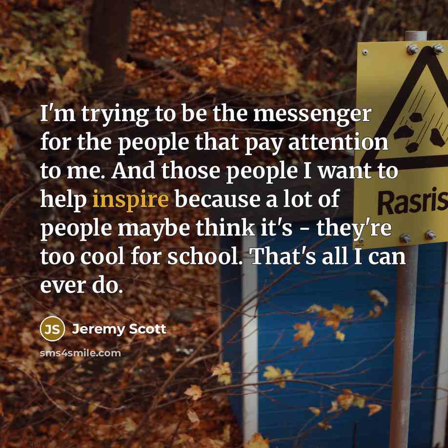 “I'm trying to be the messenger for the people that…” quote by Jeremy Scott