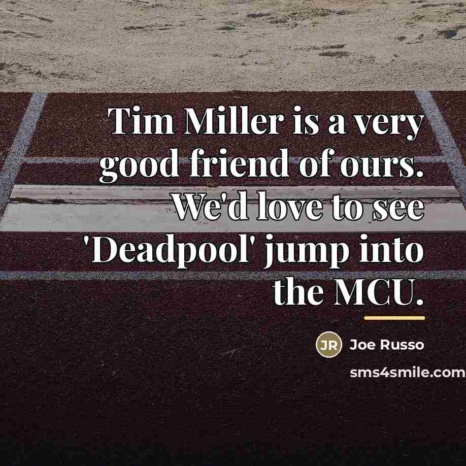 “Tim Miller is a very good friend of ours. We'd…” quote by Joe Russo