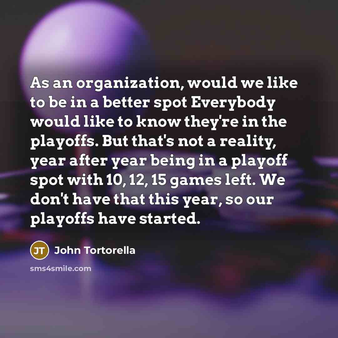 “As an organization, would we like to be in a…” quote by John Tortorella