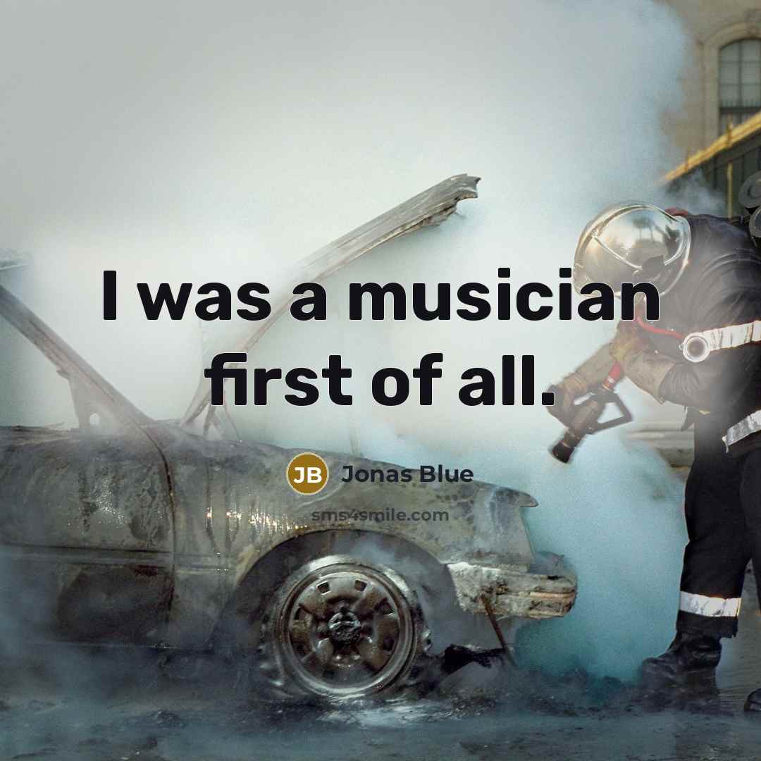 “I was a musician first of all.…” quote by Jonas Blue